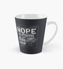 Das NOPE ist stark mit diesem Tasse (konisch)