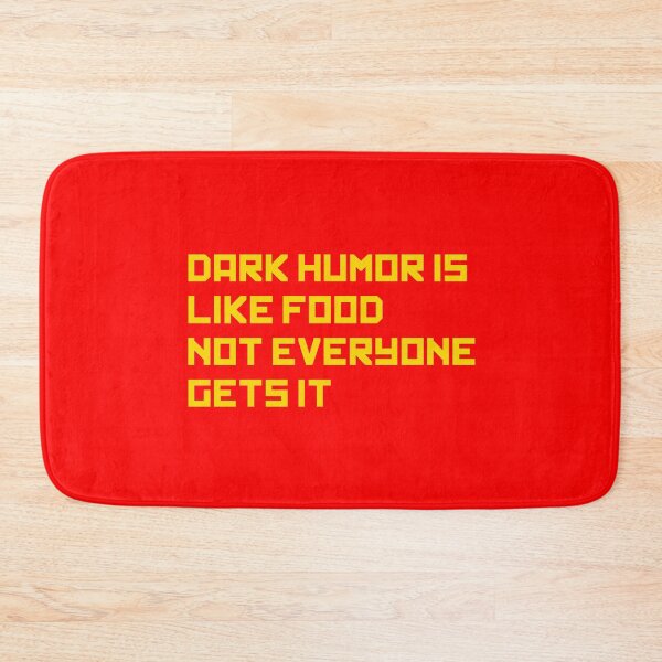 Item preview, Dark humor is like food not everyone gets it designed and sold by GraphicTeesSuck.