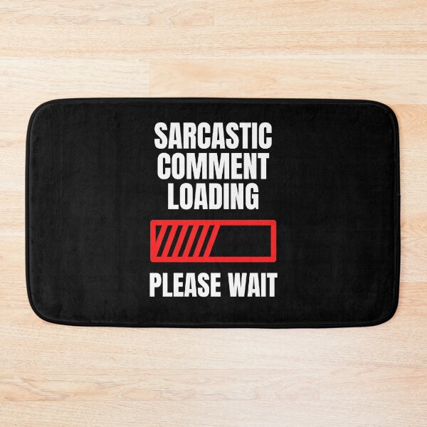 Item preview, Sarcastic Comment Loading..Please Wait designed and sold by blueskygiftco.