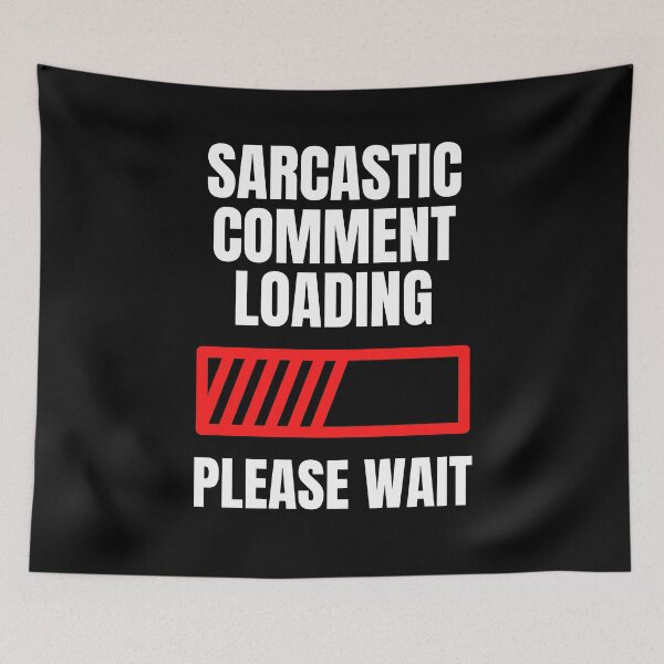 Item preview, Sarcastic Comment Loading..Please Wait designed and sold by blueskygiftco.