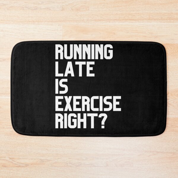 Item preview, Running Late is Exercise Right? designed and sold by Spicy Chilli.