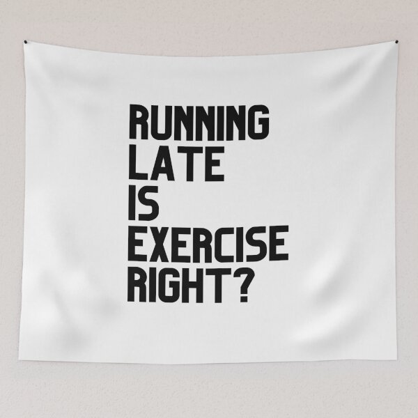 Item preview, Running Late is Exercise Right? designed and sold by Spicy Chilli.