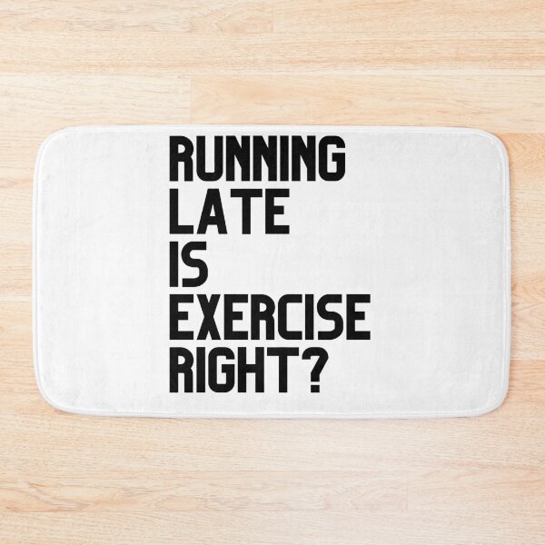 Item preview, Running Late is Exercise Right? designed and sold by Spicy Chilli.