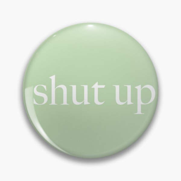 Item preview, Shut Up  designed and sold by KaiDee.