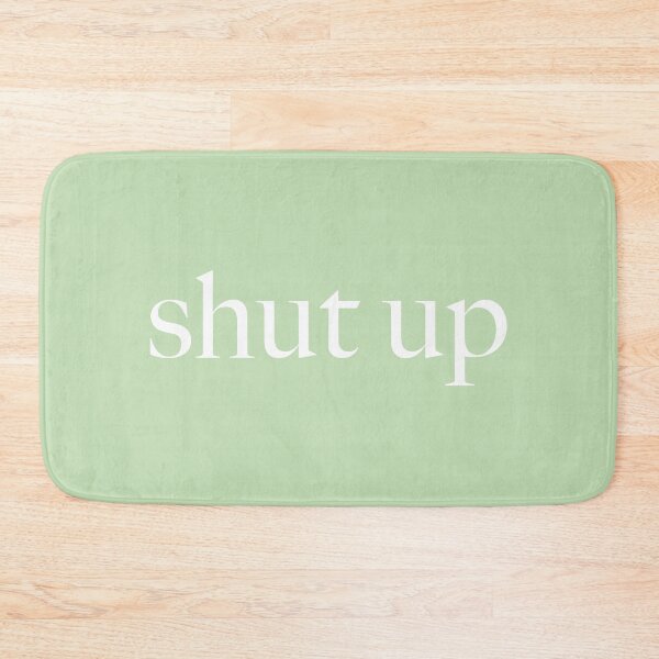 Item preview, Shut Up  designed and sold by KaiDee.