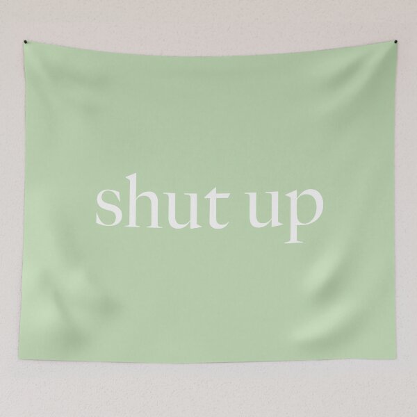 Item preview, Shut Up  designed and sold by KaiDee.