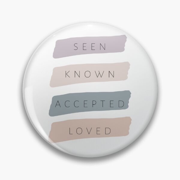 You are seen, known, accepted, loved Pin