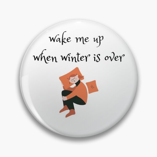 Item preview, Wake Me Up When Winter Is Over  designed and sold by travelnerd.