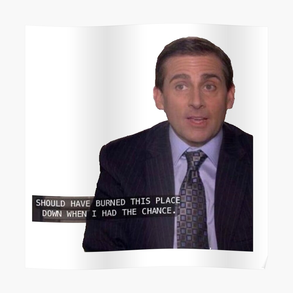 Michael Scott I Should Have Burned This Place Down When I Had The Chance Sticker By Virtualheaven Redbubble