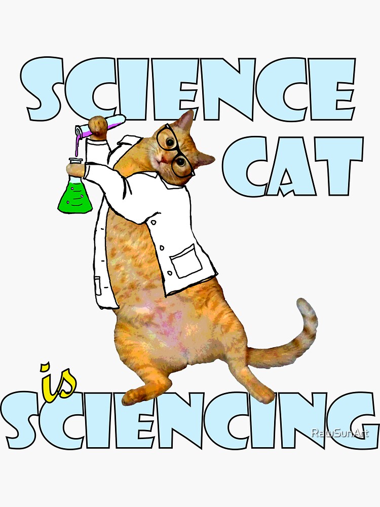 "Science Cat is Sciencing" Sticker by RawSunArt Redbubble