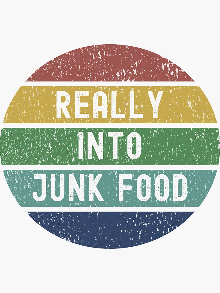 "Really into Junk Food