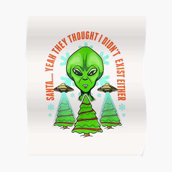 Santa? What about Aliens? Poster
