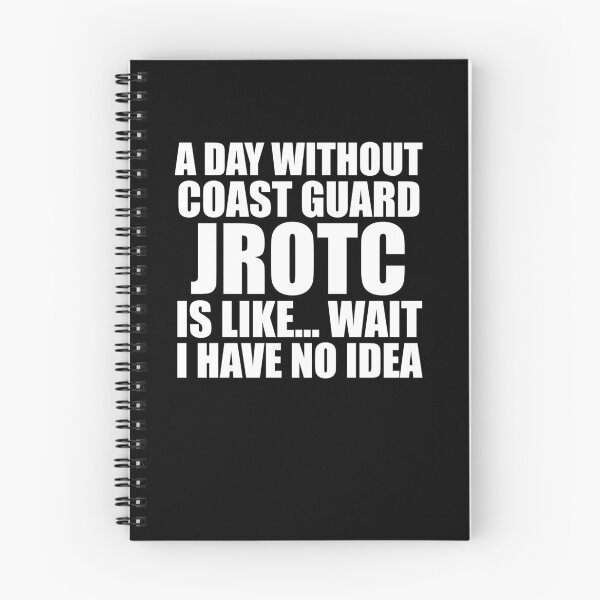 Item preview, A Day Without Coast Guard JROTC Is Like Wait I Have No Idea Funny for JROTC Cadets designed and sold by JROTCshop.