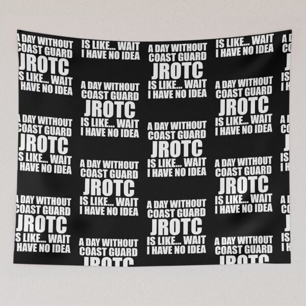 Item preview, A Day Without Coast Guard JROTC Is Like Wait I Have No Idea Funny for JROTC Cadets designed and sold by JROTCshop.