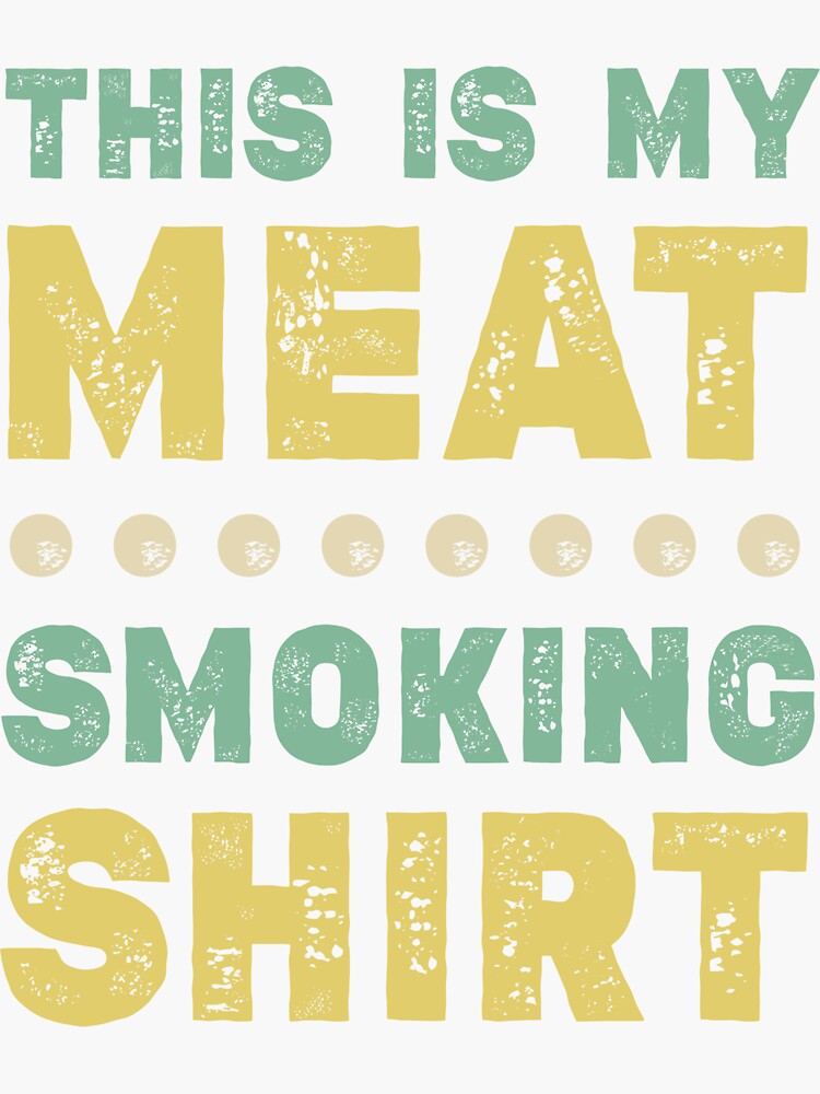 This Is My Meat Smoking Shirt Bbq Bbqing Lover Funny Dad Chef Bbq Smoker Joke Sticker For