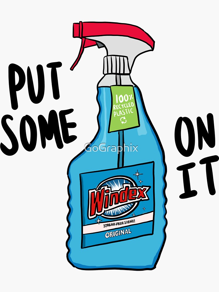 "Put some Windex on it!" Sticker for Sale by GoGraphix Redbubble