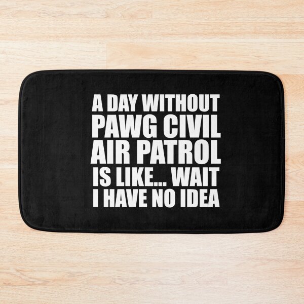 Item preview, A Day Without PAWG Civil Air Patrol Is Like Wait I Have No Idea Funny for PA Wing CAP Cadets designed and sold by JROTCshop.