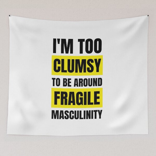 Item preview, I'm too clumsy to be around fragile masculinity  designed and sold by KarolinaPaz.