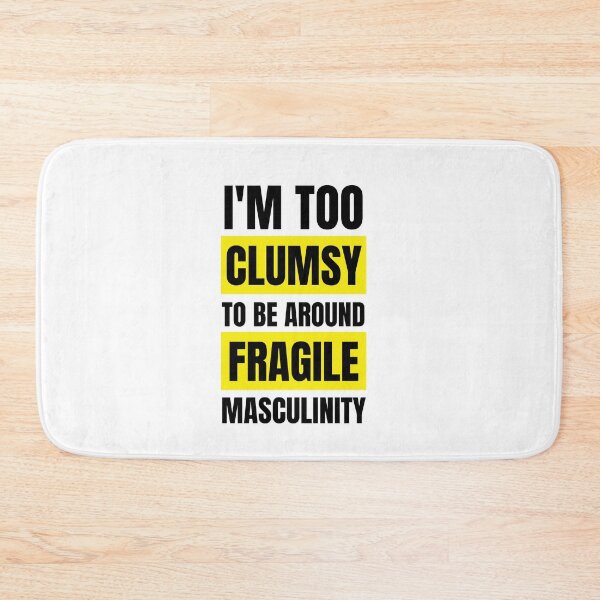 Item preview, I'm too clumsy to be around fragile masculinity  designed and sold by KarolinaPaz.