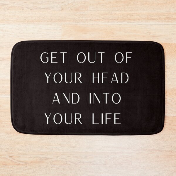 Item preview, Get Out Of Your Head And Into Your Life designed and sold by Felicity-K.