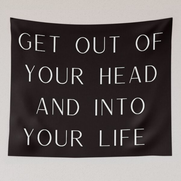 Item preview, Get Out Of Your Head And Into Your Life designed and sold by Felicity-K.