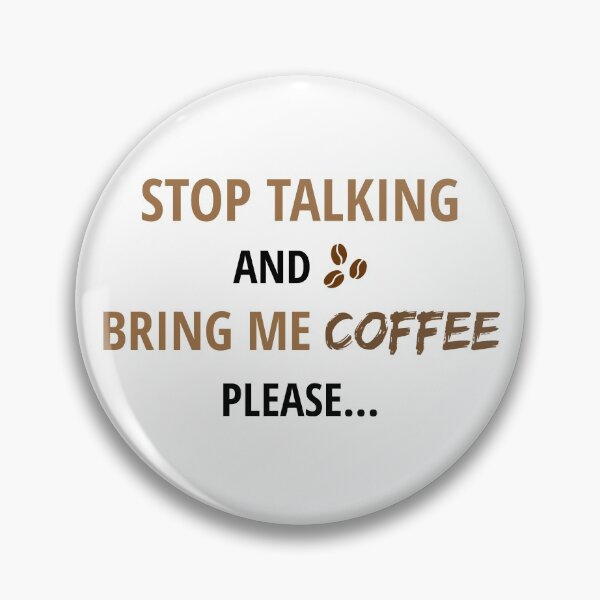 Item preview, Coffee Makes Life Better - Stop Talking and Bring Me Coffee designed and sold by FilipeFerreira.
