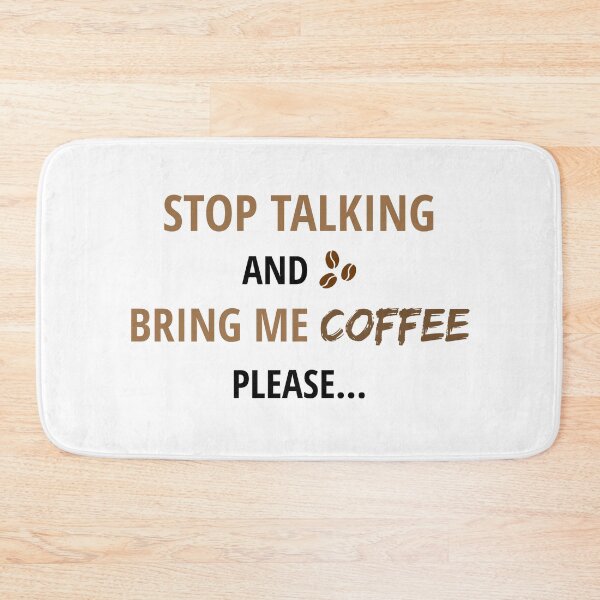 Item preview, Coffee Makes Life Better - Stop Talking and Bring Me Coffee designed and sold by FilipeFerreira.