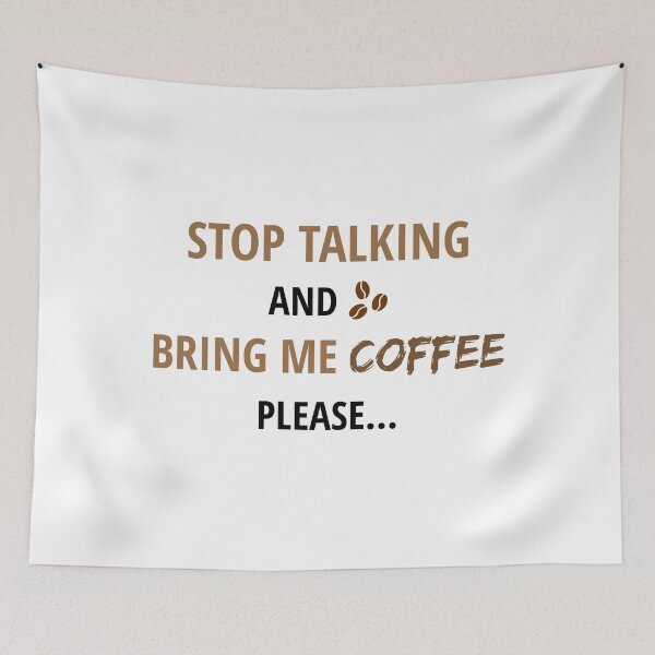 Item preview, Coffee Makes Life Better - Stop Talking and Bring Me Coffee designed and sold by FilipeFerreira.