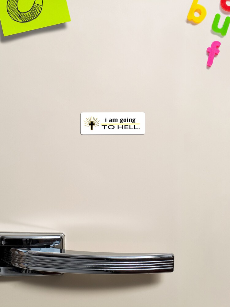 Thumbnail 1 of 3, Magnet, I AM GOING TO HELL - Bumper Sticker designed and sold by ricki-raccoon.
