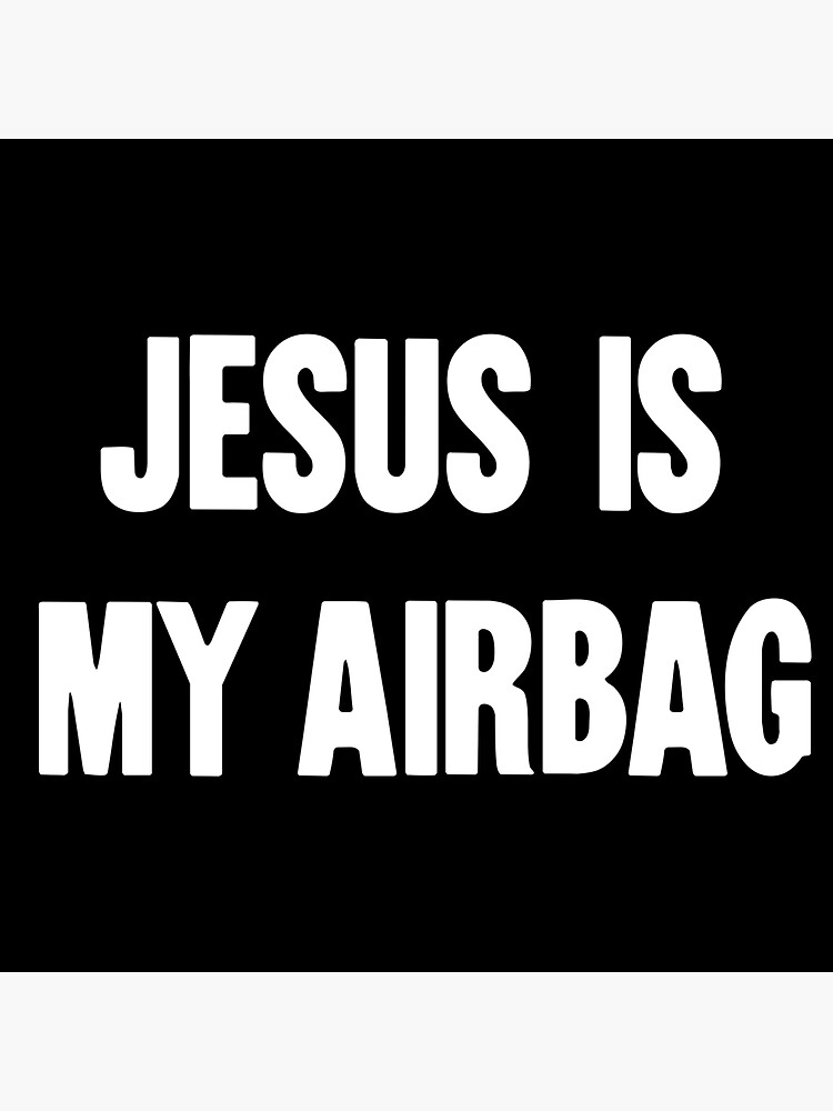"Jesus Is My Airbag" Sticker by GdLkngCrps Redbubble