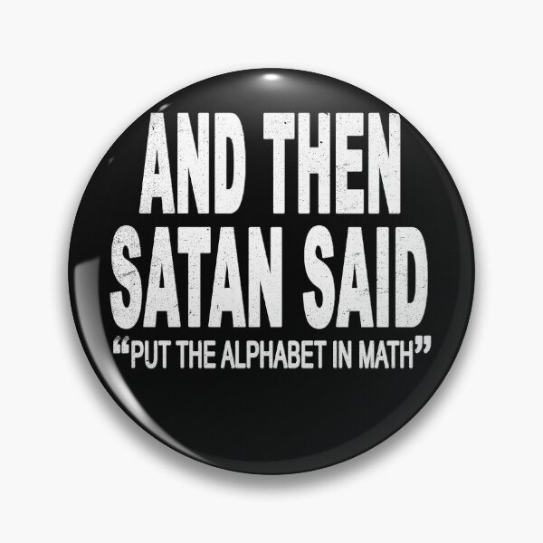Item preview, And then Satan Said "Put the Alphabet In Math" designed and sold by Original Cheddar.