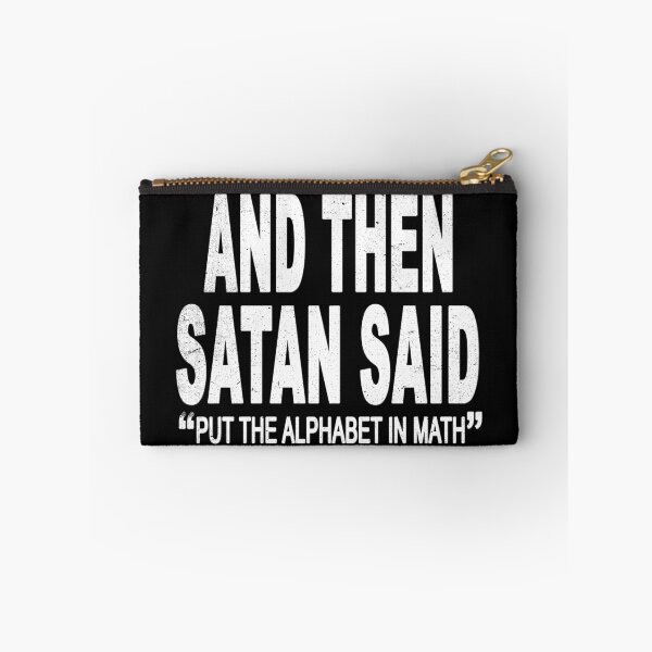 Item preview, And then Satan Said "Put the Alphabet In Math" designed and sold by Original Cheddar.