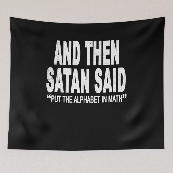 Item preview, And then Satan Said "Put the Alphabet In Math" designed and sold by Original Cheddar.