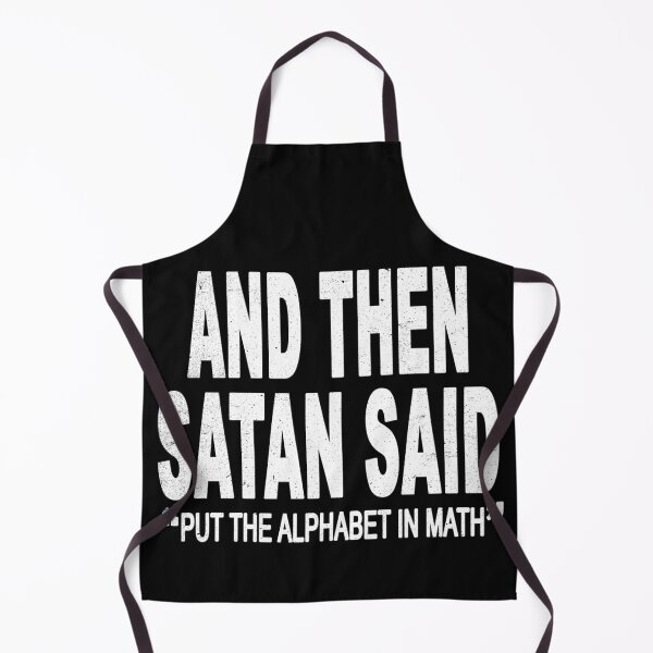 Item preview, And then Satan Said "Put the Alphabet In Math" designed and sold by Original Cheddar.