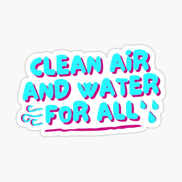 Clean Air and Water For All Sticker