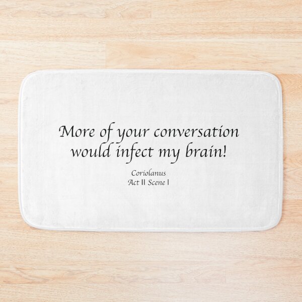 Item preview, More of your conversation would infect my brain! - Shakespearean Insults designed and sold by TextQuips.