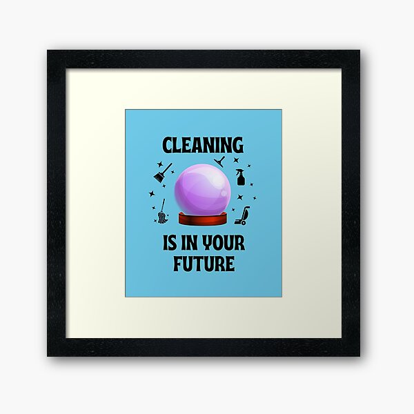 Item preview, Cleaning Is In Your Future Housekeeping Humor designed and sold by SavvyCleaner.