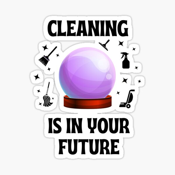 Item preview, Cleaning Is In Your Future Housekeeping Humor designed and sold by SavvyCleaner.