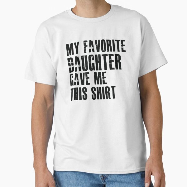 Item preview, My Favorite Daughter Gave Me This designed and sold by hasanmasud.