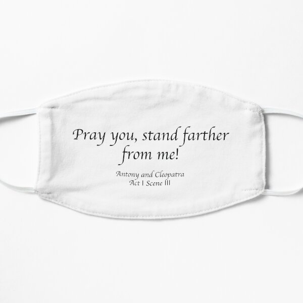 Pray you, stand farther from me! - Shakespearean Insults Flat Mask