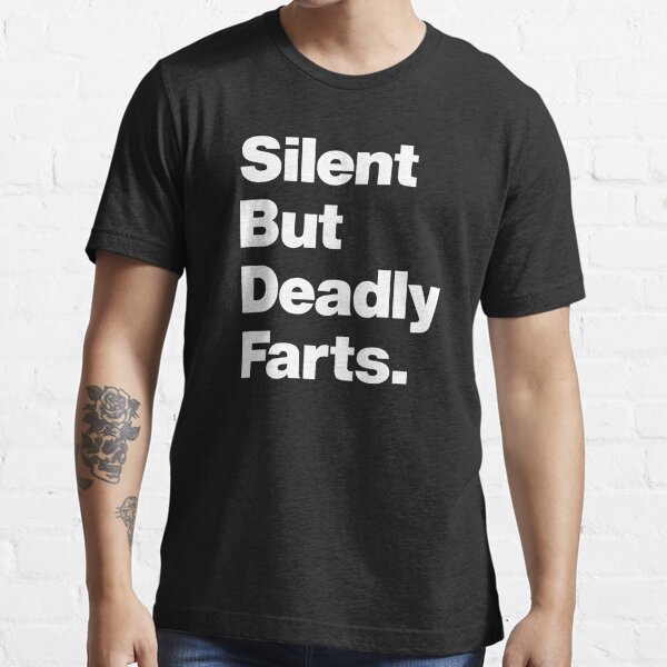 Silent But Deadly Farts Funny Humor Quote About Farting T Shirt For