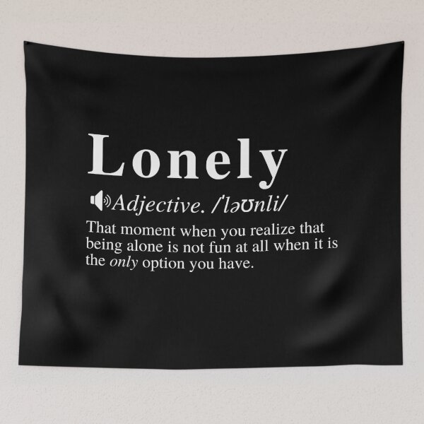 Item preview, Lonely Definition - Being Alone Is Fun Until You Realize That It's Your ONLY Option designed and sold by mind-illusions.