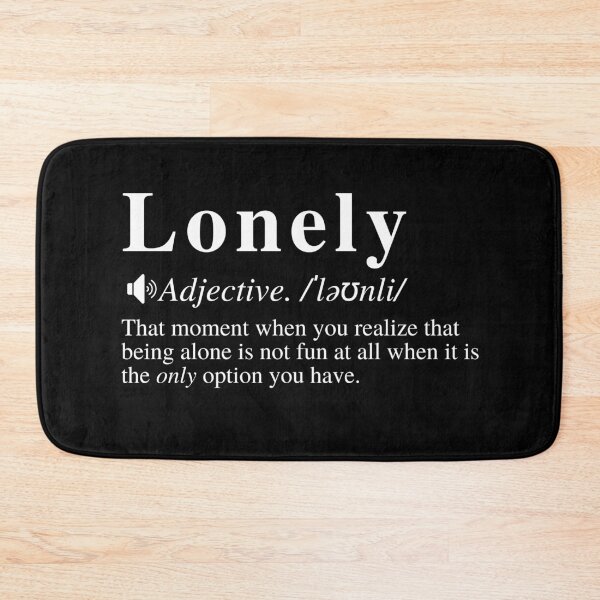 Item preview, Lonely Definition - Being Alone Is Fun Until You Realize That It's Your ONLY Option designed and sold by mind-illusions.