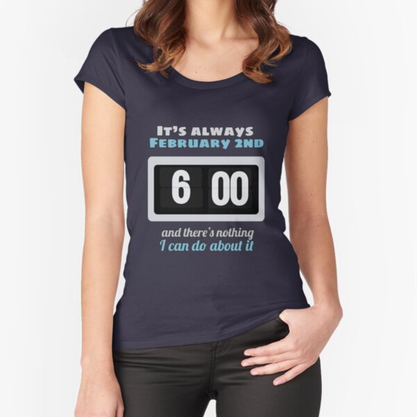 Groundhog Day Fitted Scoop T-Shirt