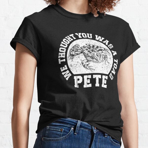 Pete - We thought you was a Toad - O Brother Where Art Thou Classic T-Shirt