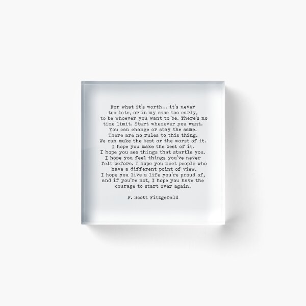 For What It's Worth, F Scott Fitzgerald Quote Acrylic Block