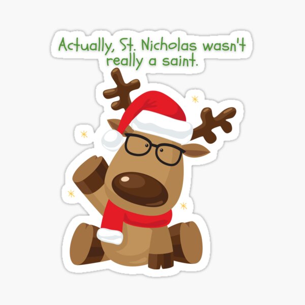 Actually, Saint Nicholas Wasn't really a Saint Sticker