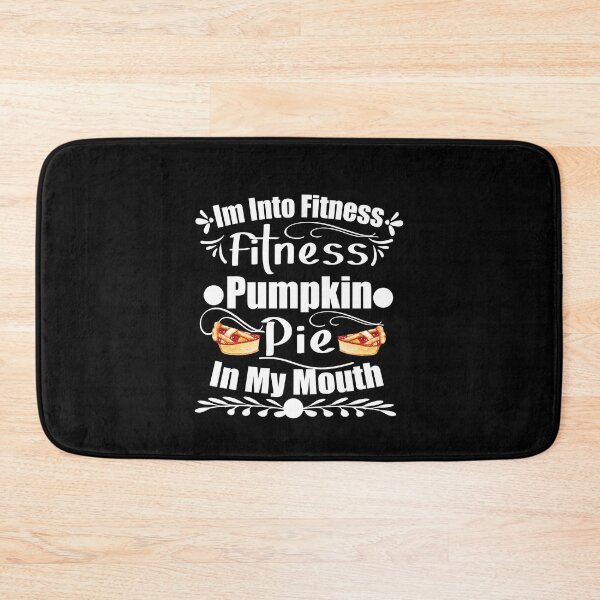 Item preview, Im Into Fitness Fitness Pumpkin Pie In My Mouth designed and sold by buzz1days.