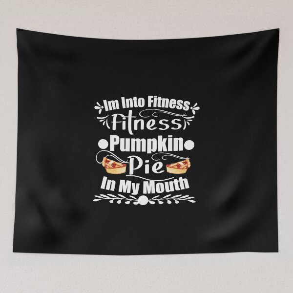 Item preview, Im Into Fitness Fitness Pumpkin Pie In My Mouth designed and sold by buzz1days.