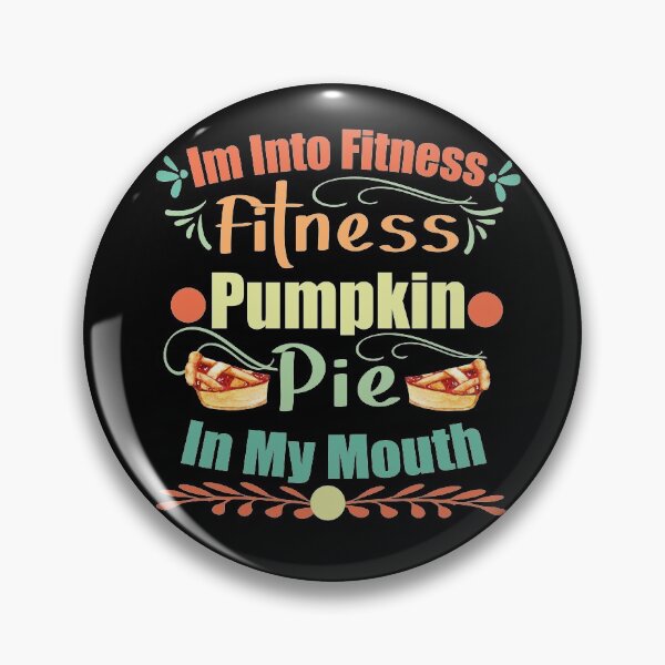 Item preview, I'm Into Fitness Fitness Pumpkin Pie In My Mouth designed and sold by buzz1days.